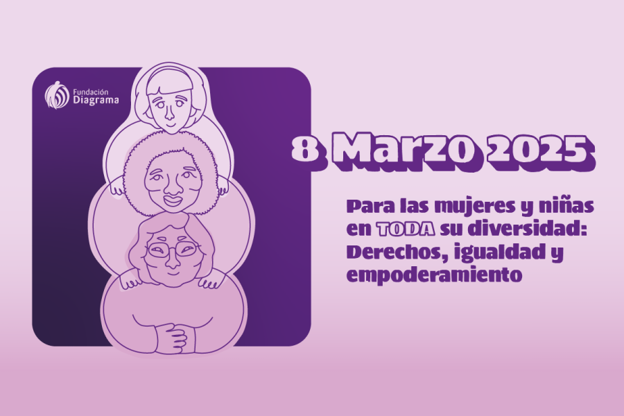Campaña 8M Fundación Diagrama - Día Internacional de la Mujer